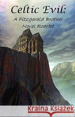 Celtic Evil: : A Fitzgerald Brother Novel Roarke Rose, Sierra 9781448619832