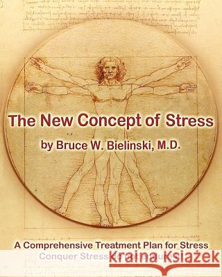 The New Concept of Stress Dr Bruce W. Bielinsk 9781448621613 Createspace