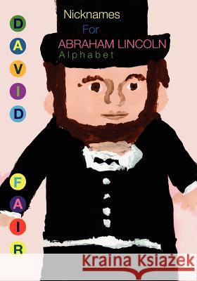 Nicknames for Abraham Lincoln David Robinson Fair 9781448621798 Createspace