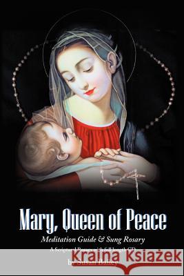 Mary, Queen of Peace Meditation Guide & Sung Rosary Susan Bailey 9781448622689