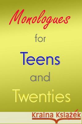 Monologues for Teens and Twenties: Second Edition Jim Chevallier 9781448622832