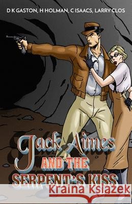 Jack Aimes and the Serpent's Kiss D. K. Gaston H. Holman C. Isaacs 9781448625086 Createspace Independent Publishing Platform