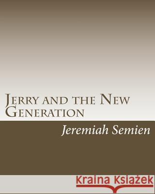 Jerry and the New Generation: The Final Show Jeremiah Semien 9781448625383