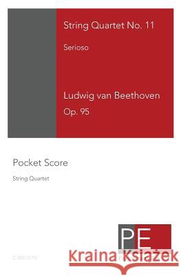 String Quartet No. 11: Serioso Ludwig Van Beethoven Mark a. Schuster 9781448628834 Createspace