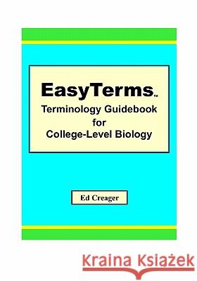 EasyTerms Terminology Guidebook for College-Level Biology Creager, Ed 9781448636600 Createspace