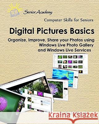 Digital Pictures Basics: Organize, improve, share your photos using Windows Live Photo Gallery and Windows Live Services Keck, Ludwig 9781448638505 Createspace