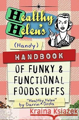 Healthy Helen's Handbook of Funky and Functional Foodstuffs Darrin 