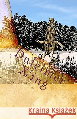 Dulcimer X'ing: Dulcimer Stories Waldrop, D. F. 9781448640409 Createspace