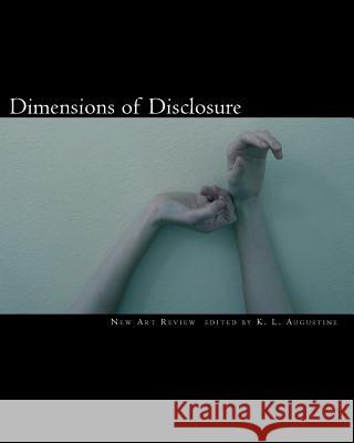 Dimensions of Disclosure: portraits of the self Augustine, Kathy L. 9781448641482 Createspace
