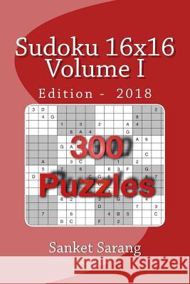 Sudoku 16x16: Volume I Sanket Sarang 9781448642915 Createspace