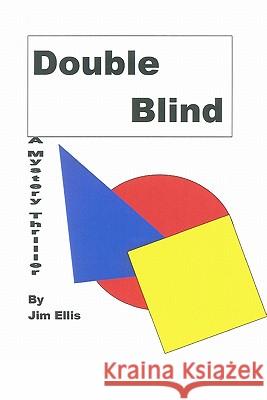 Double Blind: A Mystery Thriller Jim Ellis 9781448643233 Createspace