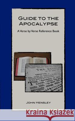 Guide to the Apocalypse John Hensley 9781448650057 Createspace