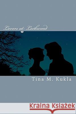 Lovers at Lockwood Tina M. Kukla 9781448652051