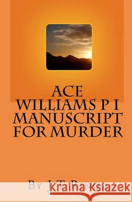 Ace Williams P I Manuscript For Murder Ringo, J. T. 9781448652716 Createspace