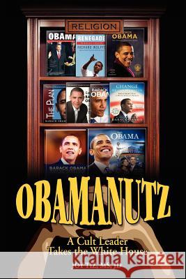 Obamanutz: A Cult Leader Takes the White House Dr Joy Tiz 9781448653430 Createspace