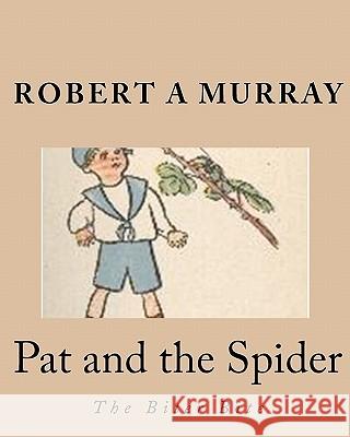 Pat and the Spider: The Biter Bite Robert A. Murray 9781448654413 Createspace
