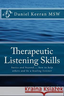 Therapeutic Listening Skills Daniel Keera 9781448656523 Createspace Independent Publishing Platform
