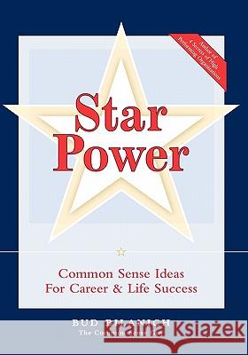 Star Power: Common Sense Ideas for Career and Life Success Bud Bilanich 9781448656554 Createspace