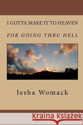 I gotta make it to Heaven for going thru Hell Etheridge IV, William 9781448656721 Createspace