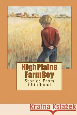 HighPlains FarmBoy: Stories From Childhood Manor, Bear 9781448659265