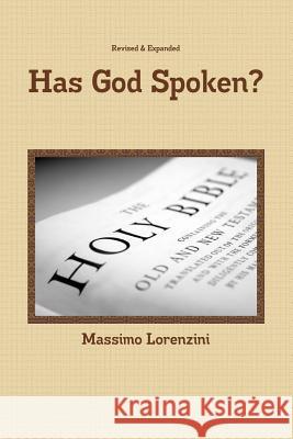 Has God Spoken?: How Can We Know the Bible Is From God? Lorenzini, Massimo 9781448663194 Createspace