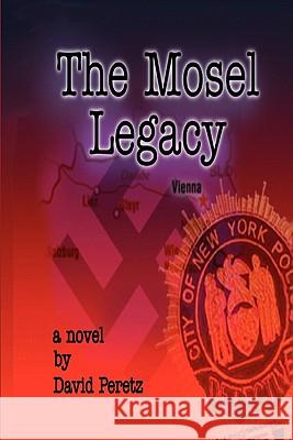 The Mosel Legacy David Peretz 9781448663361 Createspace