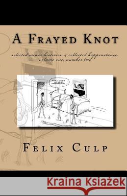 A Frayed Knot Felix Culp 9781448664290