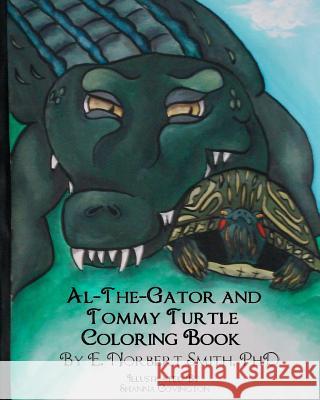 Al the Gator and Tommy Turtle Coloring Book E. Norbert Smith 9781448666621 Createspace