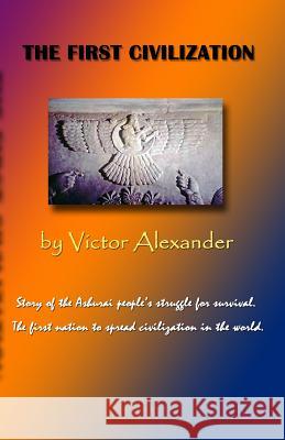 The First Civilization Victor Alexander 9781448670895 Createspace