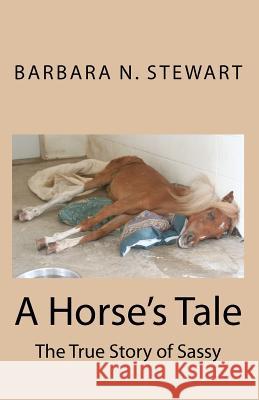 A Horse's Tale Barbara N. Stewart Jennifer Malpass 9781448671090 Createspace