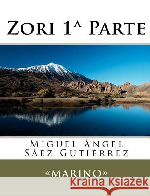 Zori 1a Parte Miguel Ngel S. Ez Gut 9781448674046 Createspace