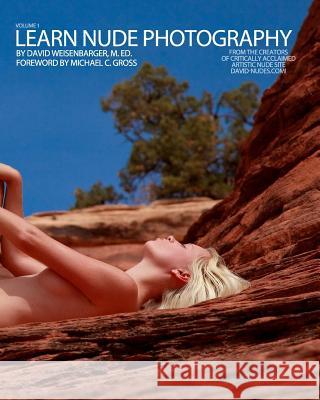 Learn Nude Photography: Secrets of the David-Nudes Style David Weisenbarger Michael C. Gross 9781448678280 Createspace