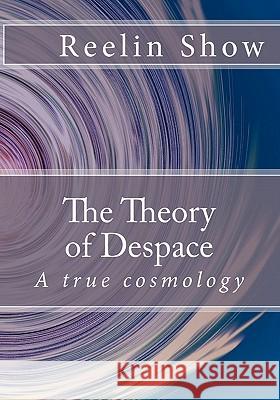 The Theory of Despace Reelin Show 9781448679751