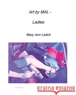 Art by MAL - Ladies Mary Ann Leitch 9781448682218 Createspace Independent Publishing Platform