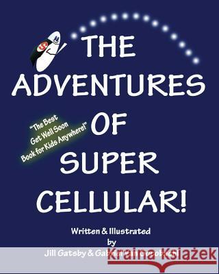 The Adventures of Super Cellular Jill Gatsby Sasha Christian Jose Gocobachi 9781448685370 
