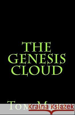 The Genesis Cloud Tom Maki 9781448688036 Createspace