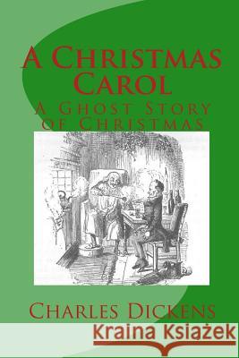 A Christmas Carol: A Ghost Story of Christmas Charles Dickens Tom Thomas 9781448688883 Createspace
