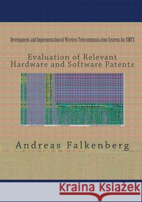 Development and Implementation of Wireless Telecommunication Systems for Umts: Evaluation of Related Hardware and Software Patents Andreas Falkenberg 9781448688951 Createspace Independent Publishing Platform