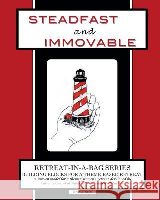 Retreat-In-A-Bag Series (Book 1): Steadfast and Immovable Calvary Chapel of Dallas/Plano Women's 9781448690718 Createspace