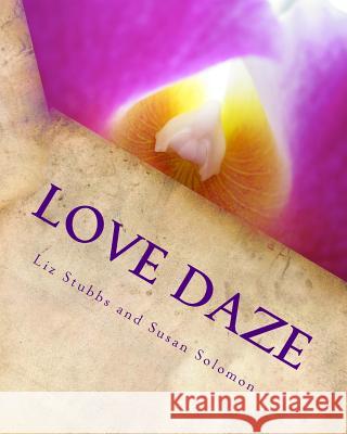 Love Daze Liz Stubbs Susan Solomon 9781448693283 Createspace Independent Publishing Platform