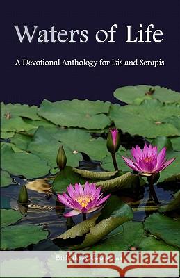 Waters of Life: A Devotional Anthology for Isis and Serapis Bibliotheca Alexandrina 9781448694556