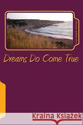 Dreams Do Come True: If You Dare To Dream Kabongo, Lovie Malynda 9781448695867 Createspace