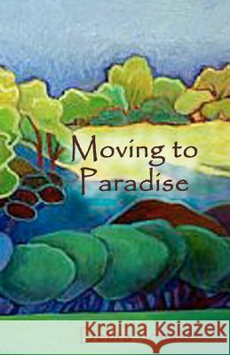 Moving to Paradise Debra Jonas Elizabeth Fiedel 9781448698639