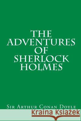 The Adventures of Sherlock Holmes Sir Arthur Conan Doyle 9781448698813 Createspace Independent Publishing Platform