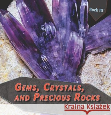 Gems, Crystals, and Precious Rocks Steven M. Hoffman 9781448825615 PowerKids Press