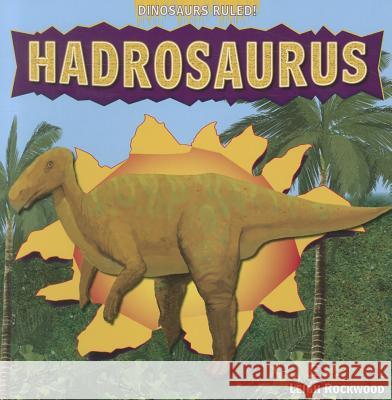 Hadrosaurus Leigh Rockwood 9781448850969 PowerKids Press