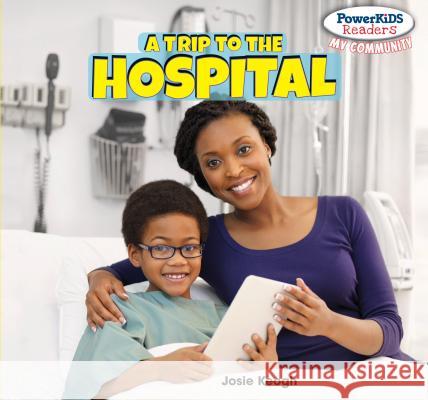 A Trip to the Hospital Josie Keogh 9781448874866 