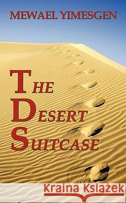 The Desert Suitcase Mewael Yimesgen 9781449000578 Authorhouse