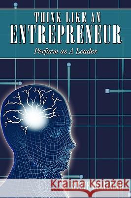 Think Like An Entrepreneur: Perform as A Leader Mellinger, Steve 9781449001629 Authorhouse