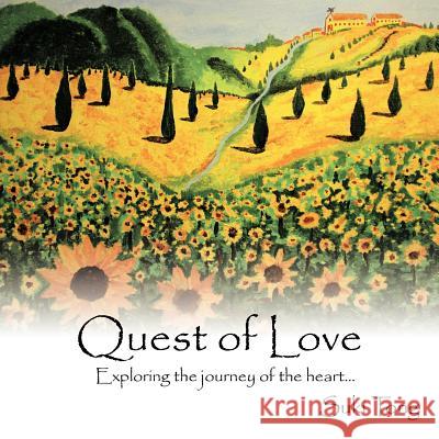 Quest of Love: Exploring the journey of the heart... Tong, Suki 9781449002640